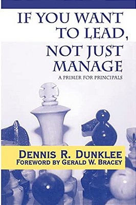 If You Want To Lead, Not Just Manage: A Primer For Principals-..
