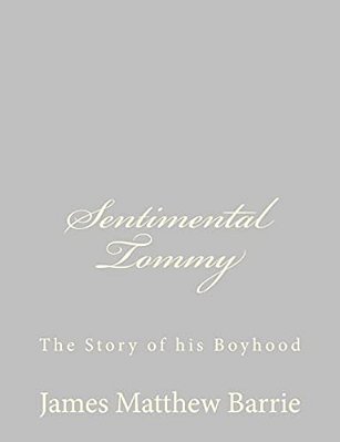 Sentimental Tommy: The Story Of His Boyhood-..