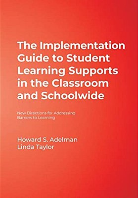 The Implementation Guide To Student Learning Supports In The Classroom And Schoolwide: New Directions For Addressing Barriers To Learning-..