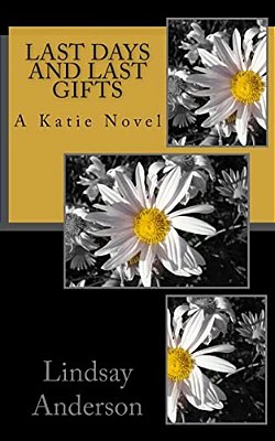 Last Days And Last Gifts: A Katie Novel-..