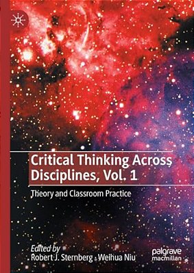 Critical Thinking Across Disciplines, Vol. 1: Theory And Classroom Practice-..