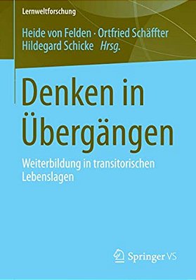 Denken In Übergängen: Weiterbildung In Transitorischen Lebenslagen-..