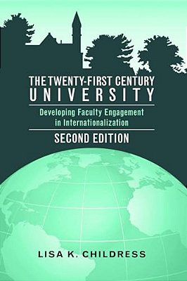 The Twenty-First Century University: Developing Faculty Engagement In Internationalization, Second Edition-..