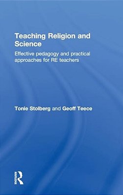 Teaching Religion And Science: Effective Pedagogy And Practical Approaches For Re Teachers-..