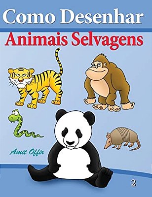 Como Desenhar - Animais Selvagens: Livros Infantis-..