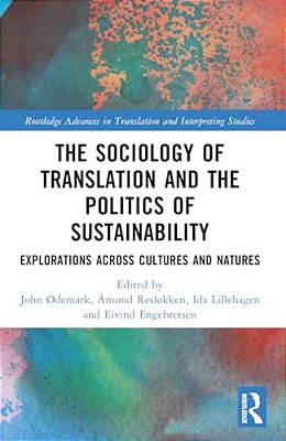 The Sociology Of Translation And The Politics Of Sustainability: Explorations Across Cultures And Natures-..