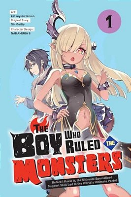 The Boy Who Ruled The Monsters, Vol. 1: Before I Knew It, The Ultimate Specialized Support Skill Led To The World's Ultimate Party! Volume 1-..