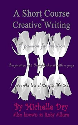 A Short Course In Creative Writing: Writing With Fun And Easy To Follow Prompts-..