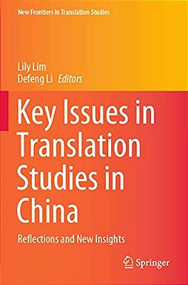 Key Issues In Translation Studies In China: Reflections And New Insights-..
