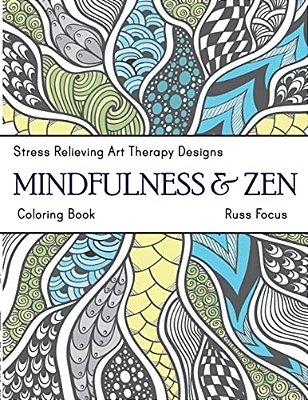 Mindfulness & Zen Coloring Book: Stress Relieving Art Therapy Designs (Calm Coloring Book)-..