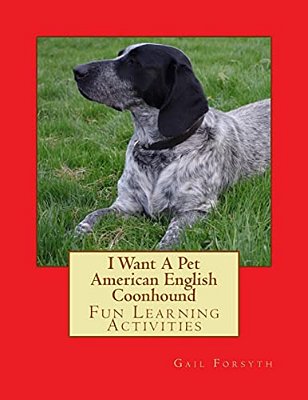 I Want A Pet American English Coonhound: Fun Learning Activities-..