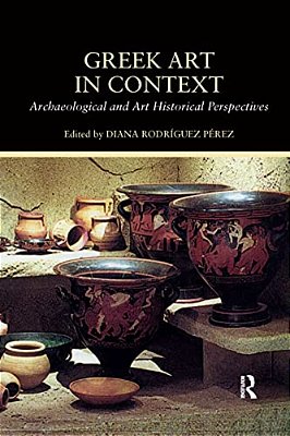 Greek Art In Context: Archaeological And Art Historical Perspectives-..