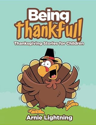 Being Thankful: Thanksgiving Stories For Children-..