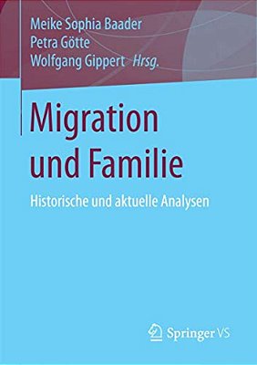 Migration Und Familie: Historische Und Aktuelle Analysen-..