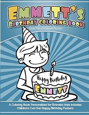 Emmett's Birthday Coloring Book Kids Personalized Books: A Coloring Book Personalized For Emmett That Includes Children's Cut Out Happy Birthday Poste-..