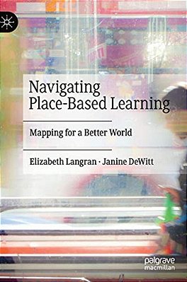Navigating Place-Based Learning: Mapping For A Better World-..
