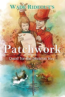 Patchwork: Quest For The Skeleton Key: Patchwork: Quest For The Skeleton Key-..