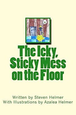 The Icky, Sticky Mess On The Floor-..