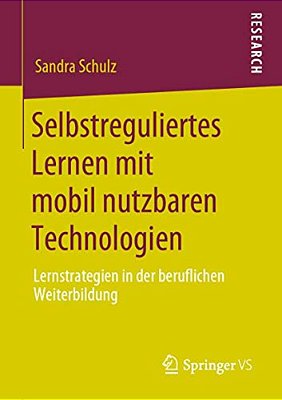 Selbstreguliertes Lernen Mit Mobil Nutzbaren Technologien: Lernstrategien In Der Beruflichen Weiterbildung-..