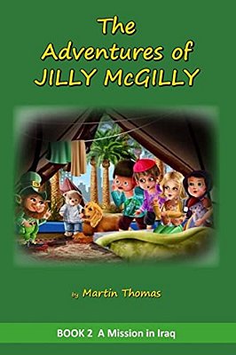 The Adventures Of Jilly Mcgilly: A Mission To Iraq-..