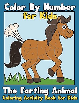 Color By Number For Kids: The Farting Animal Coloring Activity Book For Kids: Cute Farting Animals - Funny Coloring Books For Kids (Kids Colorin-..