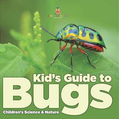 Kid S Guide To Bugs - Children's Science & Nature-..