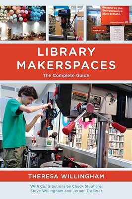 Library Makerspaces: The Complete Guide-..