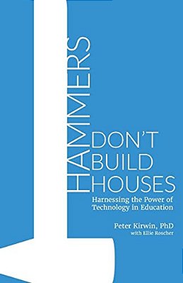 Hammers Don't Build Houses: Harnessing The Power Of Technology In Education-..