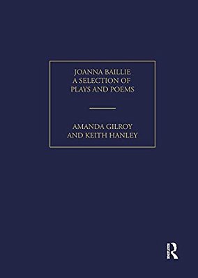 Joanna Baillie: A Selection Of Plays And Poems-..