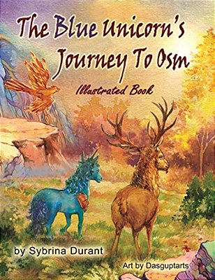 The Blue Unicorn's Journey To Osm: Illustrated Book-..