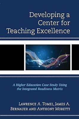 Developing A Center For Teaching Excellence: A Higher Education Case Study Using The Integrated Readiness Matrix-..