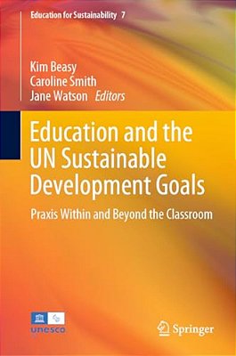 Education And The Un Sustainable Development Goals: Praxis Within And Beyond The Classroom-..