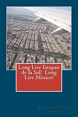 Long Live Ixtapan De La Sal! Long Live Mexico!-..