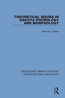 Theoretical Issues In Dakota Phonology And Morphology-..