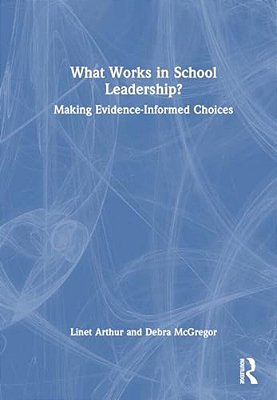 What Works In School Leadership?: Making Evidence-Informed Choices-..