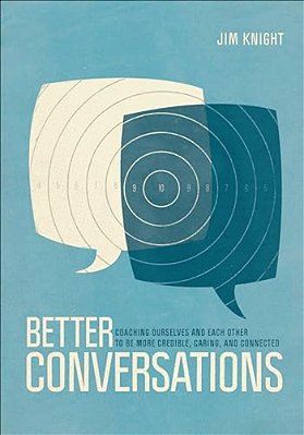 Better Conversations: Coaching Ourselves And Each Other To Be More Credible, Caring, And Connected-..