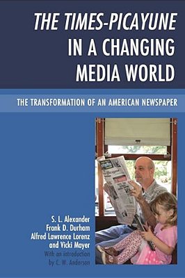 Times-Picayune In A Changing Media World: The Transformation Of An American Newspaper-..