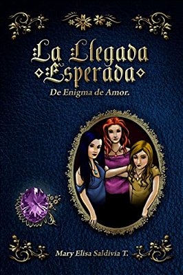 La Llegada Esperada: De Enigma De Amor-..
