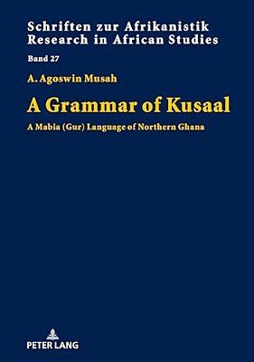 A Grammar Of Kusaal: A Mabia (Gur) Language Of Northern Ghana-..