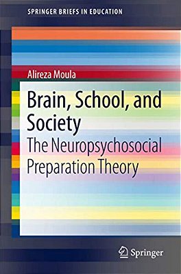Brain, School, And Society: The Neuropsychosocial Preparation Theory-..