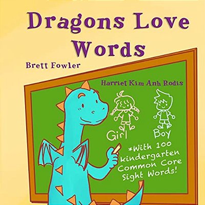 Dragons Love Words: Includes 100 Common Core Kindergarten Sight Words-..
