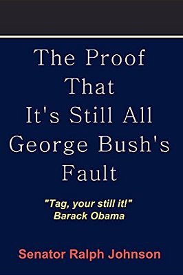 The Proof That It's Still All George Bush's Fault-..