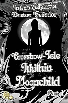 Crossbow-Isle: Ithilhin Moonchild Part 1-..