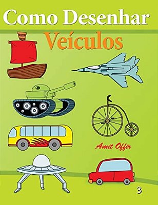 Como Desenhar - Veículos: Livros Infantis-..