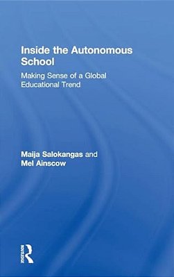 Inside The Autonomous School: Making Sense Of A Global Educational Trend-..