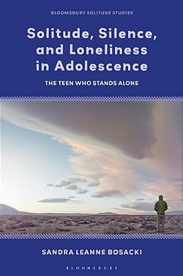 Solitude, Silence And Loneliness In Adolescence: The Teen Who Stands Alone-..