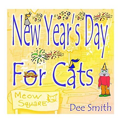New Year's Day For Cats: Rhyming New Year's Day Picture Book For Kids About Celebrating A New Year With New Year's Cheer And New Year's Festivities-..