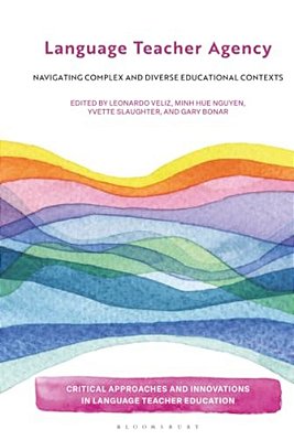 Language Teacher Agency: Navigating Complex And Diverse Educational Contexts-..