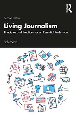 Living Journalism: Principles And Practices For An Essential Profession-..
