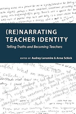 (Re)narrating Teacher Identity: Telling Truths And Becoming Teachers-..